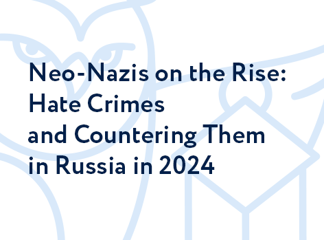 Neo-Nazis on the Rise: Hate Crimes and Countering Them in Russia in 2024